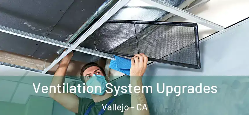  Ventilation System Upgrades Vallejo - CA